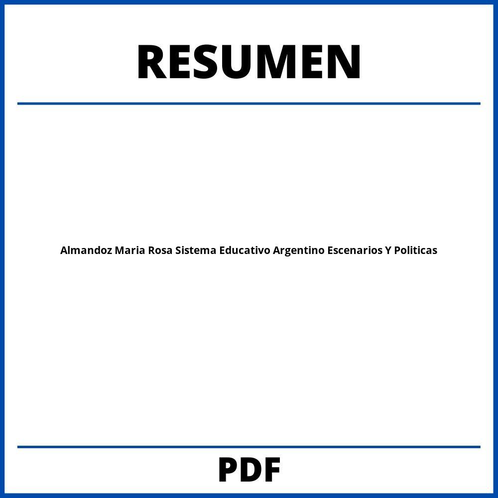 Almandoz Maria Rosa Sistema Educativo Argentino Escenarios Y Politicas Resumen