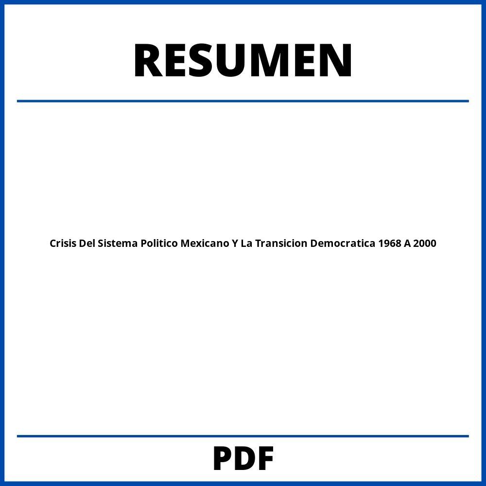 Crisis Del Sistema Politico Mexicano Y La Transicion Democratica 1968 A 2000 Resumen