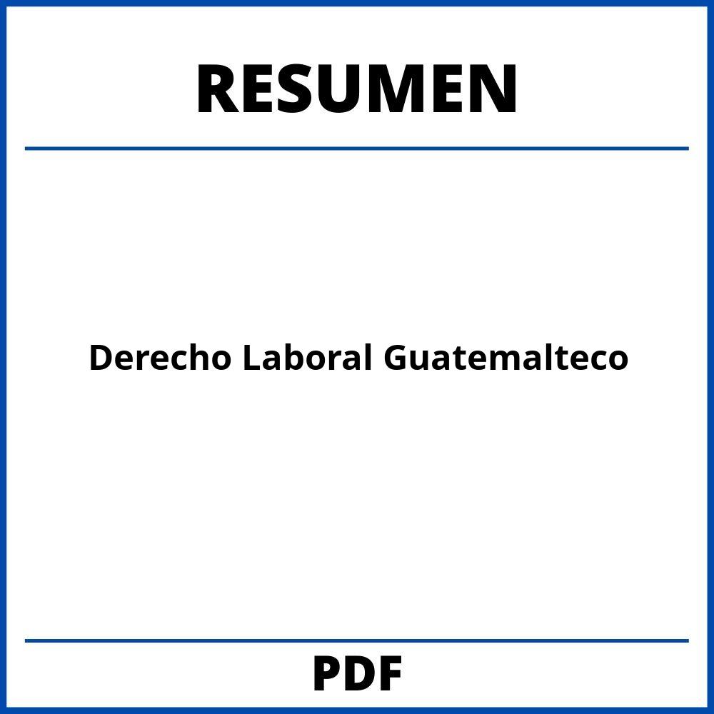 Resumen De Derecho Laboral Guatemalteco