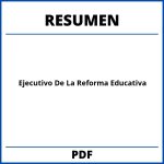 Resumen Ejecutivo De La Reforma Educativa