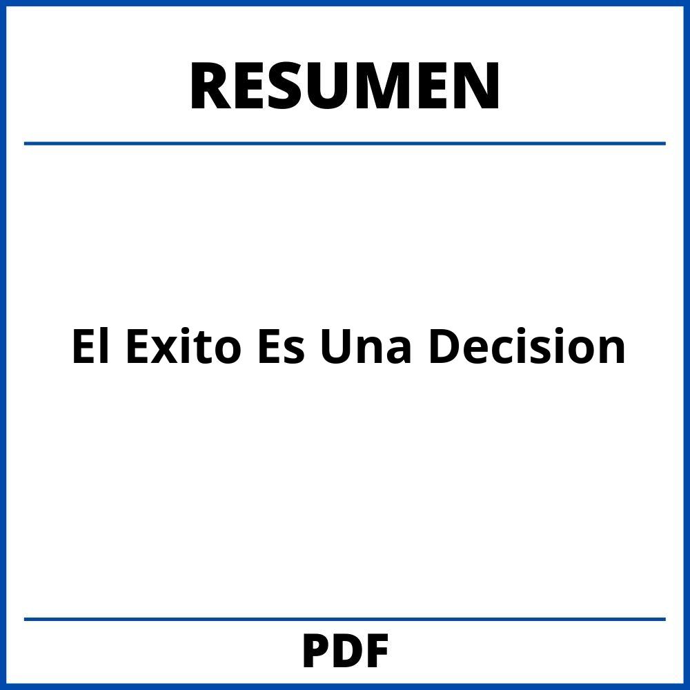 El Exito Es Una Decision Resumen