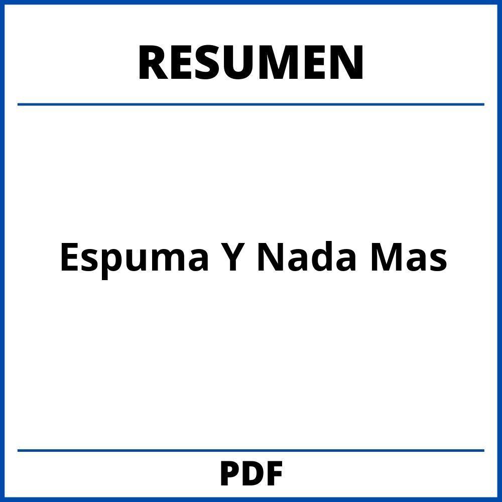 Espuma Y Nada Mas Resumen