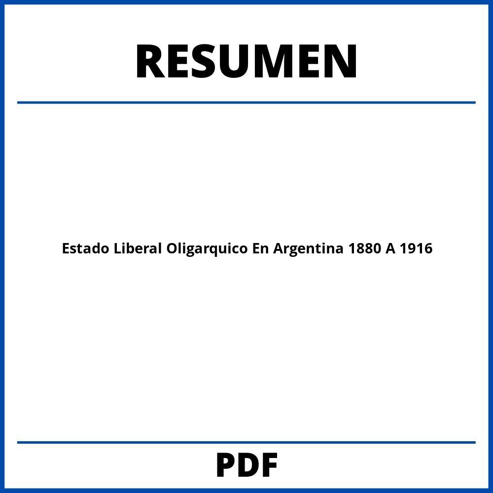 Estado Liberal Oligarquico En Argentina 1880 A 1916 Resumen