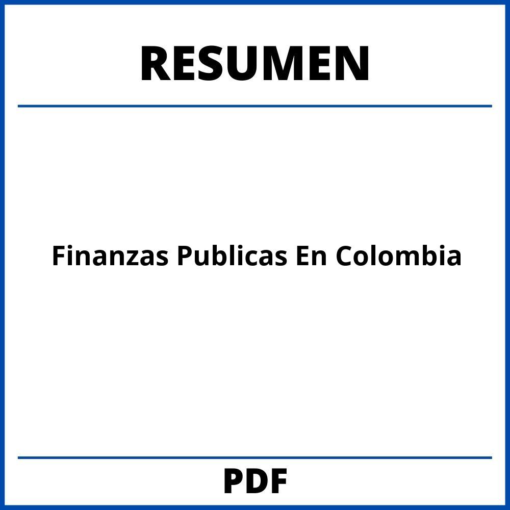Finanzas Publicas En Colombia Resumen