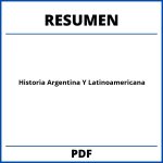 Historia Argentina Y Latinoamericana Resumen