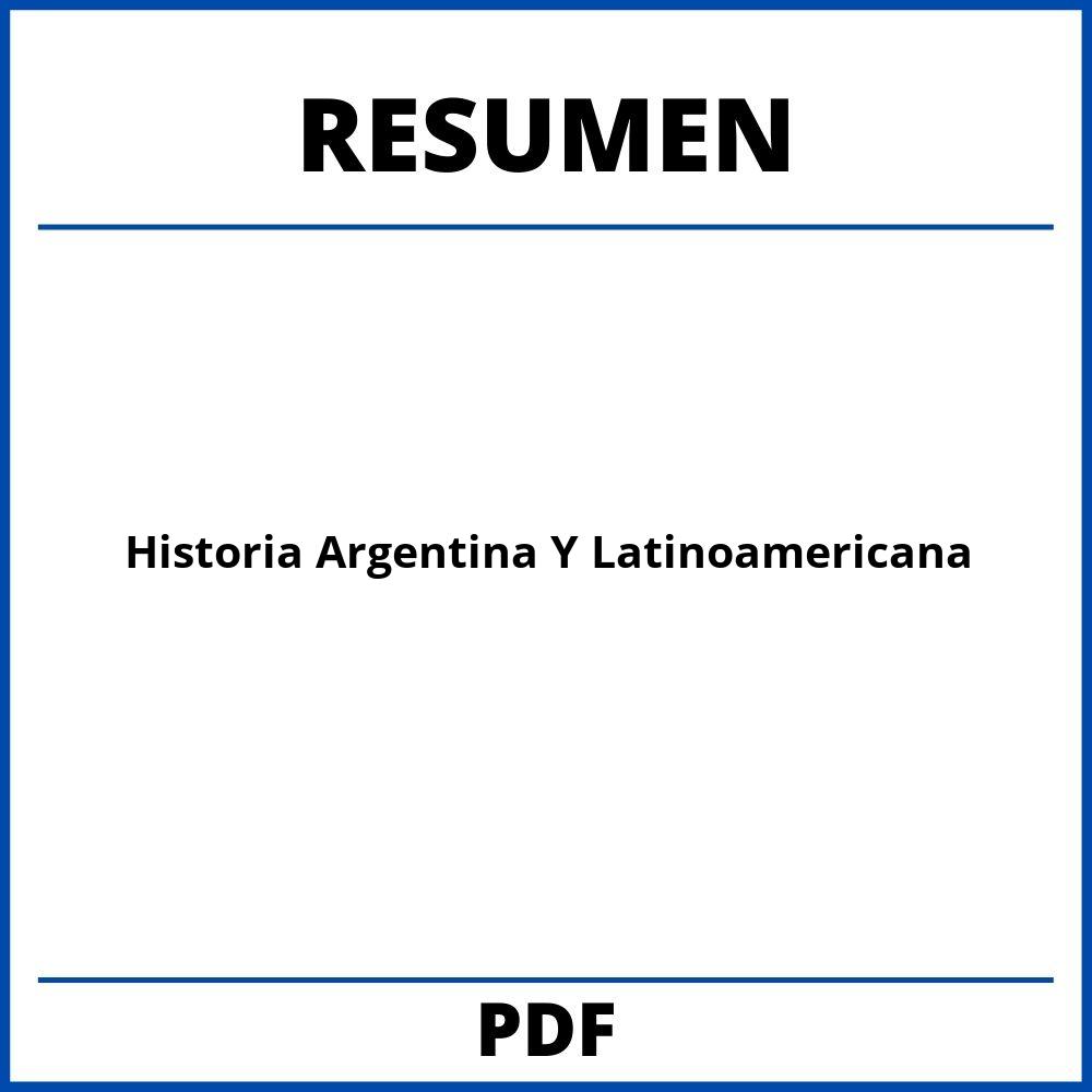 Historia Argentina Y Latinoamericana Resumen