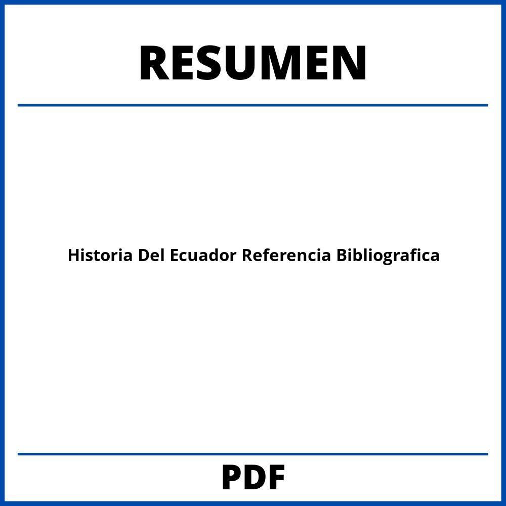 Resumen De Historia Del Ecuador Referencia Bibliografica