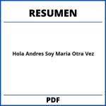 Resumen De Hola Andres Soy Maria Otra Vez