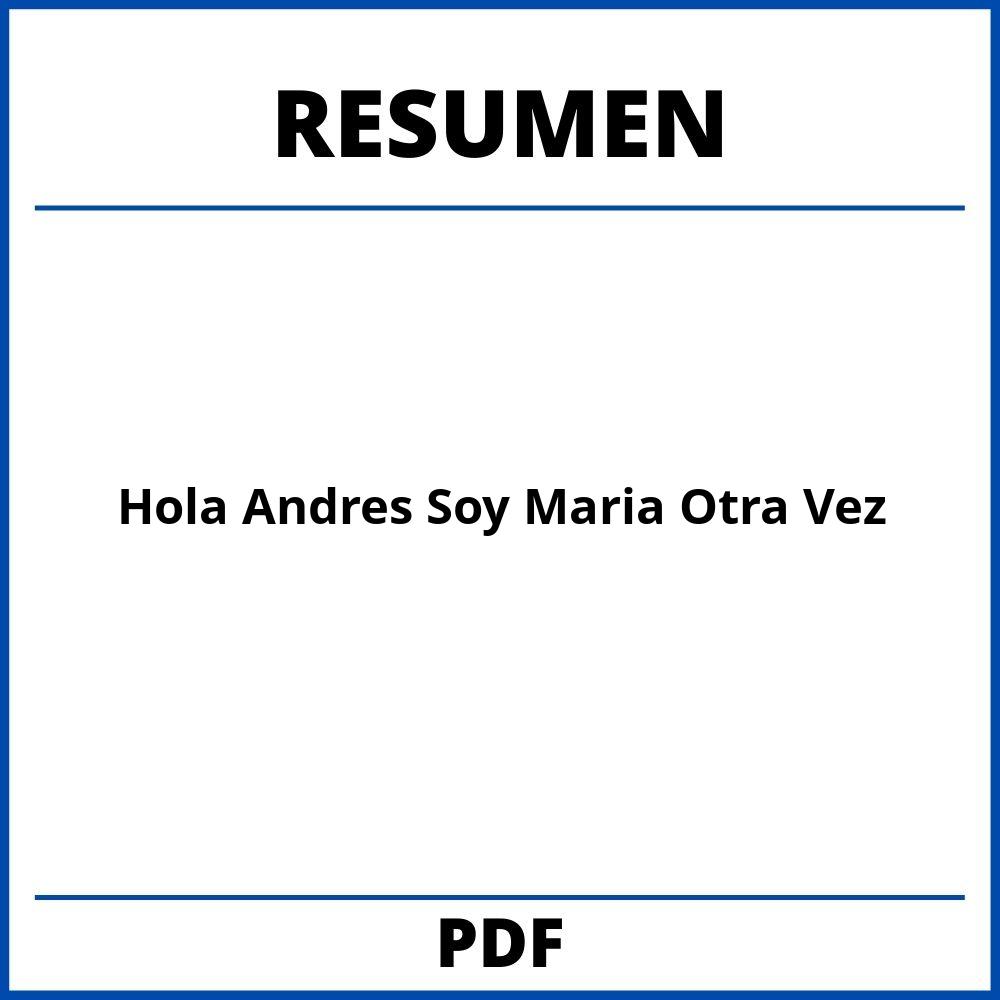 Resumen De Hola Andres Soy Maria Otra Vez