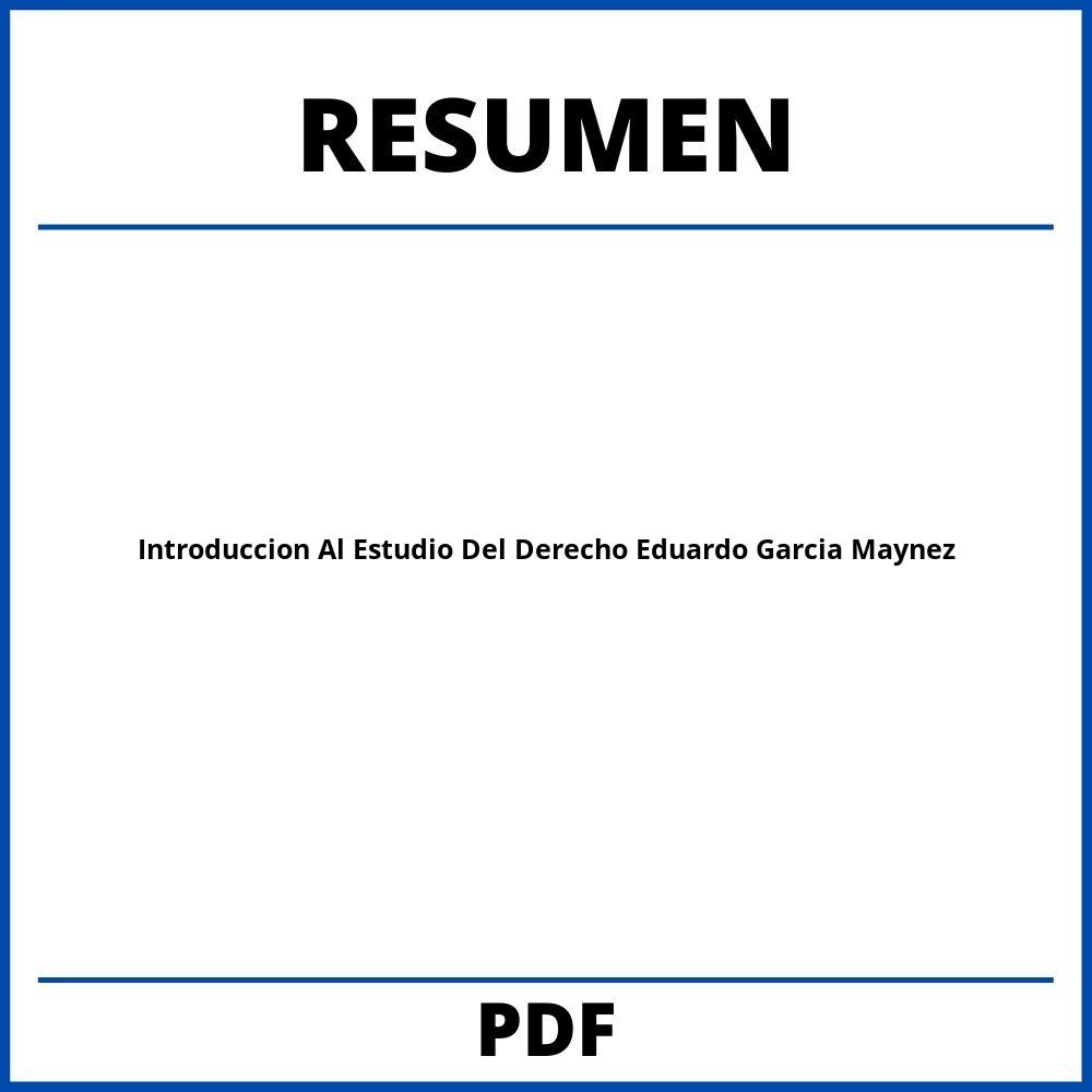 Introduccion Al Estudio Del Derecho Eduardo Garcia Maynez Resumen