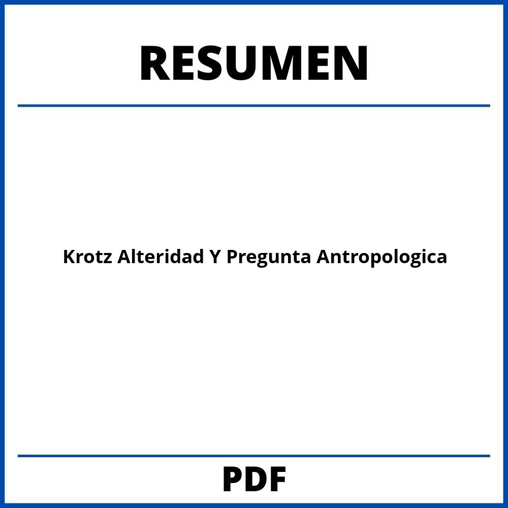 Krotz Alteridad Y Pregunta Antropologica Resumen