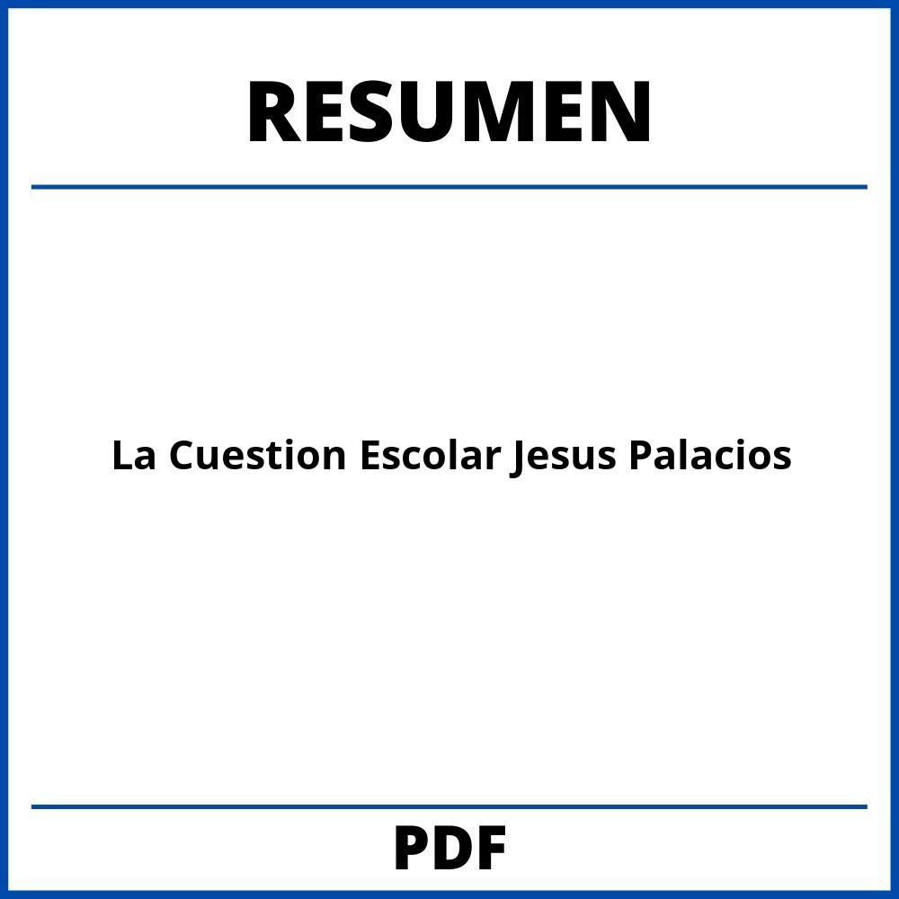 La Cuestion Escolar Jesus Palacios Resumen