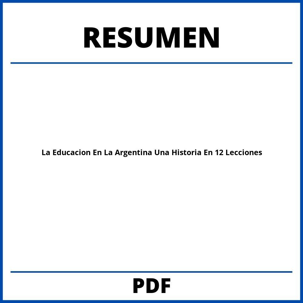 La Educacion En La Argentina Una Historia En 12 Lecciones Resumen