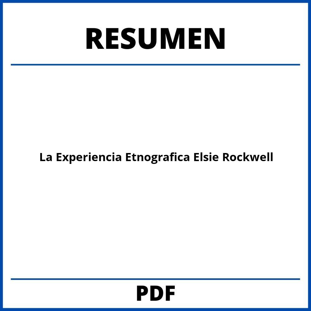La Experiencia Etnografica Elsie Rockwell Resumen