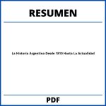 Resumen De La Historia Argentina Desde 1810 Hasta La Actualidad