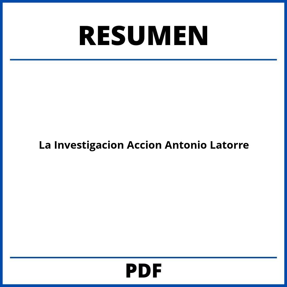 La Investigacion Accion Antonio Latorre Resumen