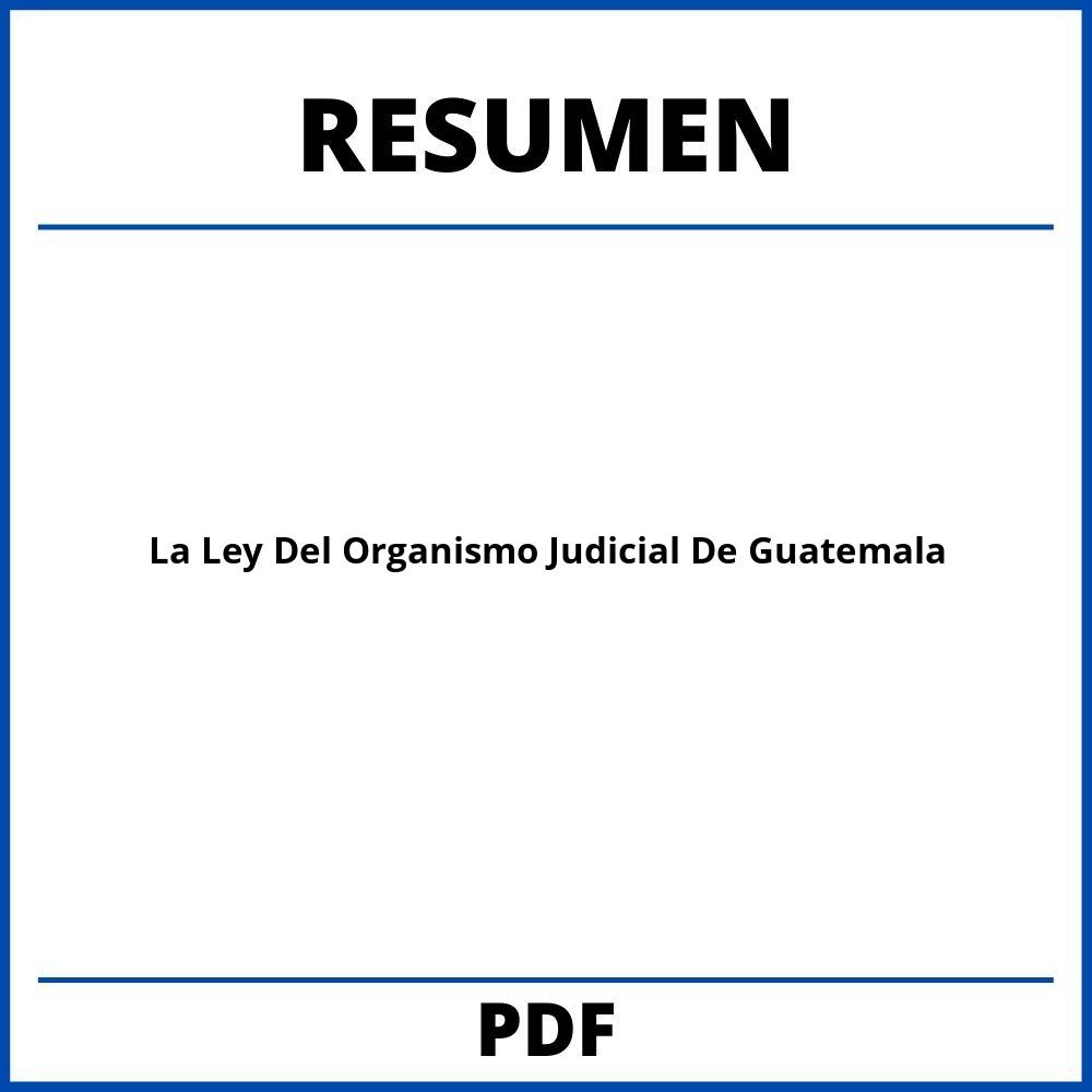 Resumen De La Ley Del Organismo Judicial De Guatemala