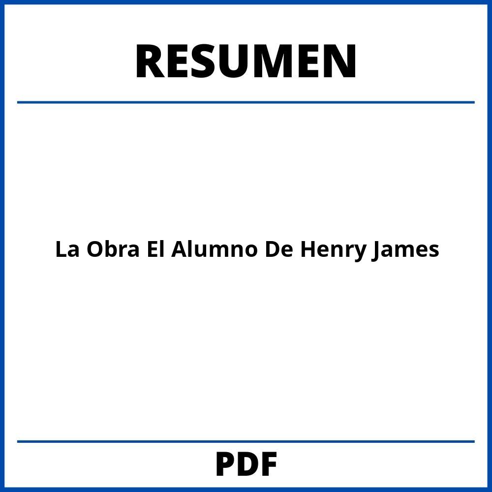 Resumen De La Obra El Alumno De Henry James