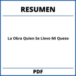 Resumen De La Obra Quien Se Llevo Mi Queso