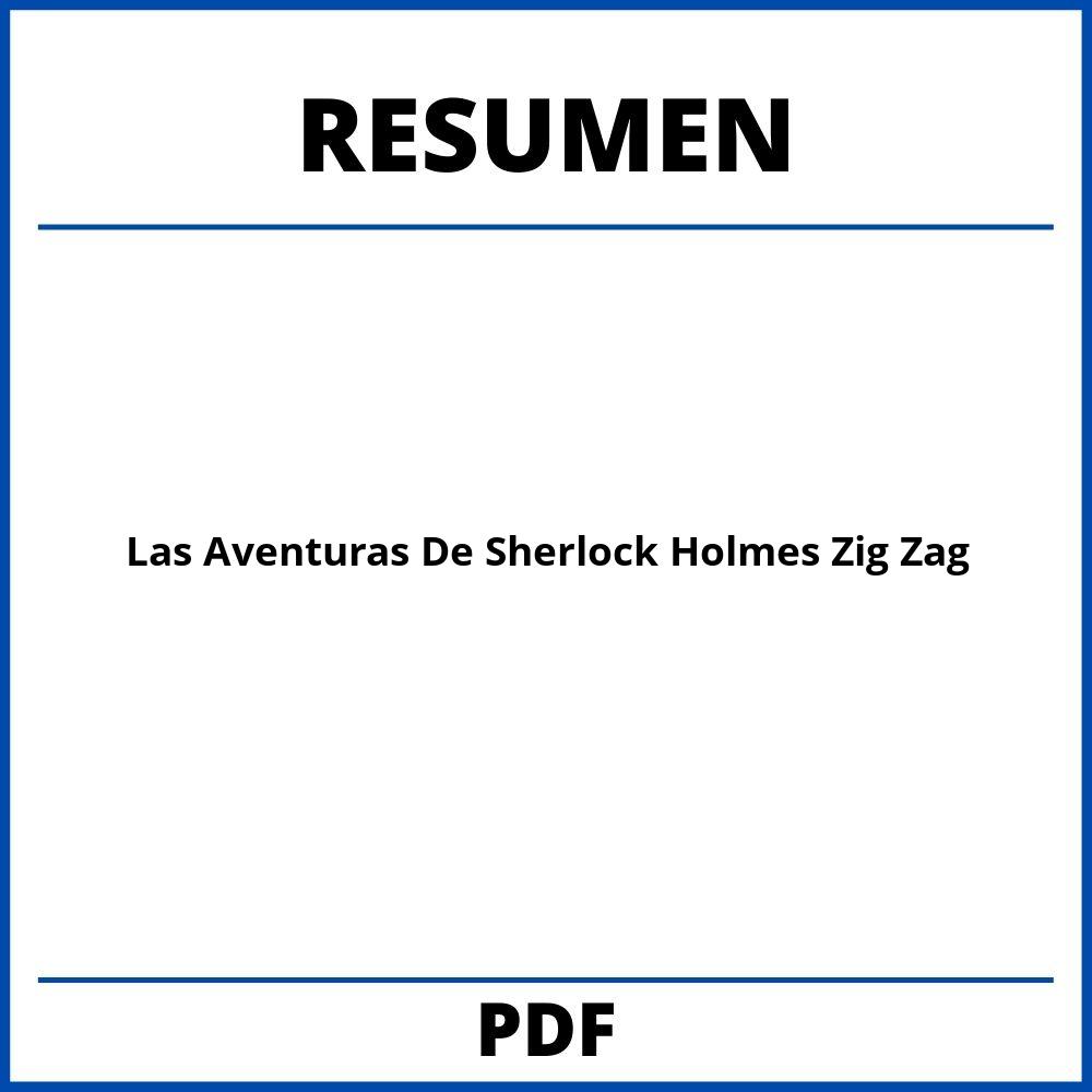 Las Aventuras De Sherlock Holmes Resumen Por Capitulo Zig Zag
