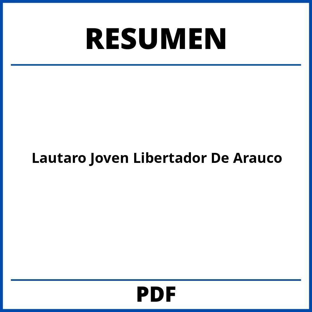 Resumen De Lautaro Joven Libertador De Arauco