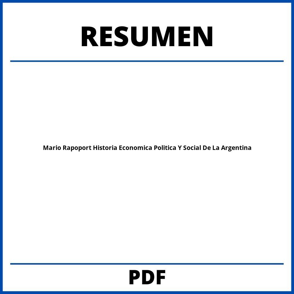 Mario Rapoport Historia Economica Politica Y Social De La Argentina Resumen