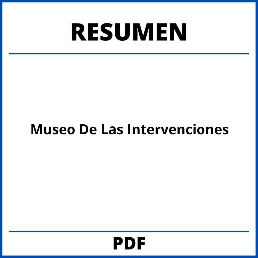 Museo De Las Intervenciones Resumen