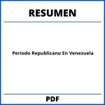 Periodo Republicano En Venezuela Resumen