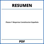 Resumen Plazos Y Mayorias Constitucion Española