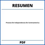 Proceso De Independencia De Centroamerica Resumen