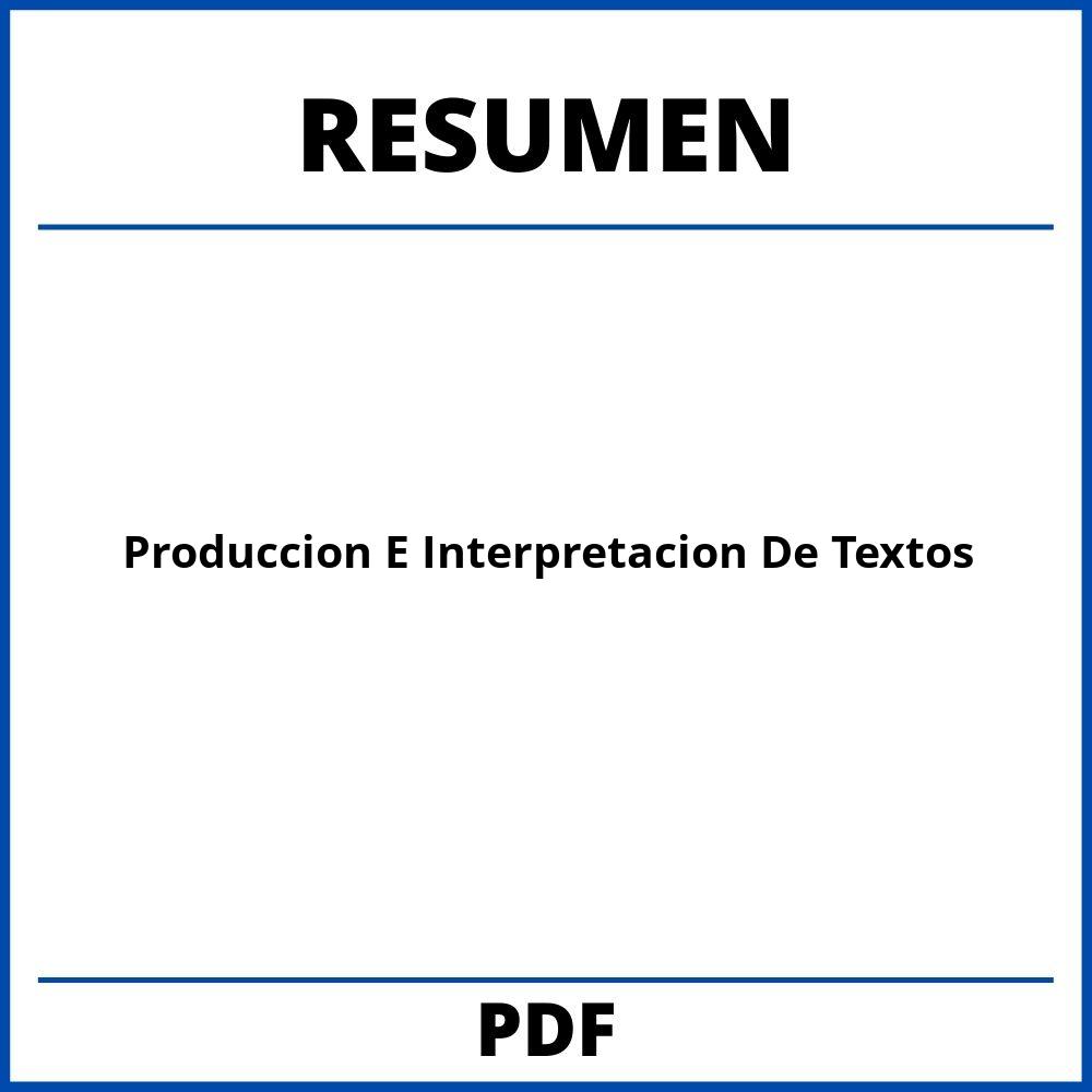 Produccion E Interpretacion De Textos Resumen