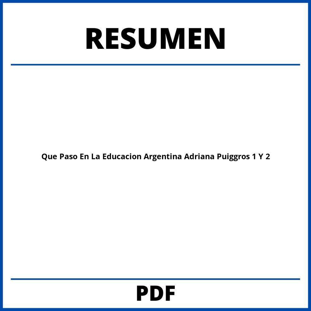 Que Paso En La Educacion Argentina Adriana Puiggros Resumen Capitulo 1 Y 2