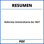 Reforma Universitaria De 1827 Resumen