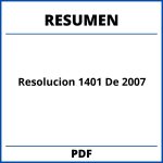 Resumen Resolucion 1401 De 2007