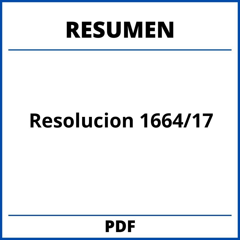 Resumen Resolucion 1664/17