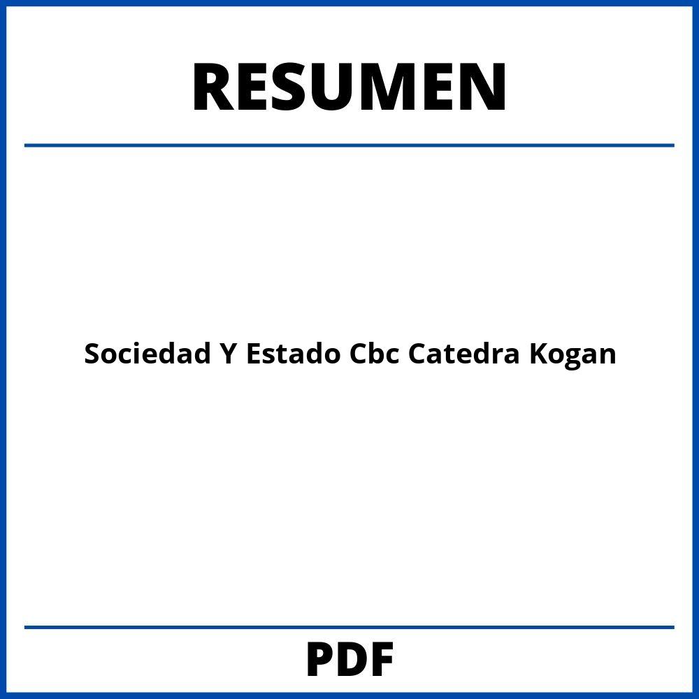 Resumen De Sociedad Y Estado Cbc Catedra Kogan