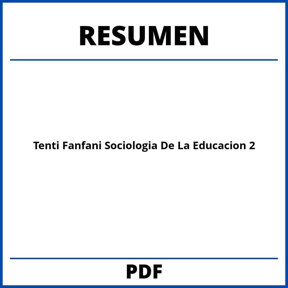 Tenti Fanfani Sociologia De La Educacion Capitulo 2 Resumen