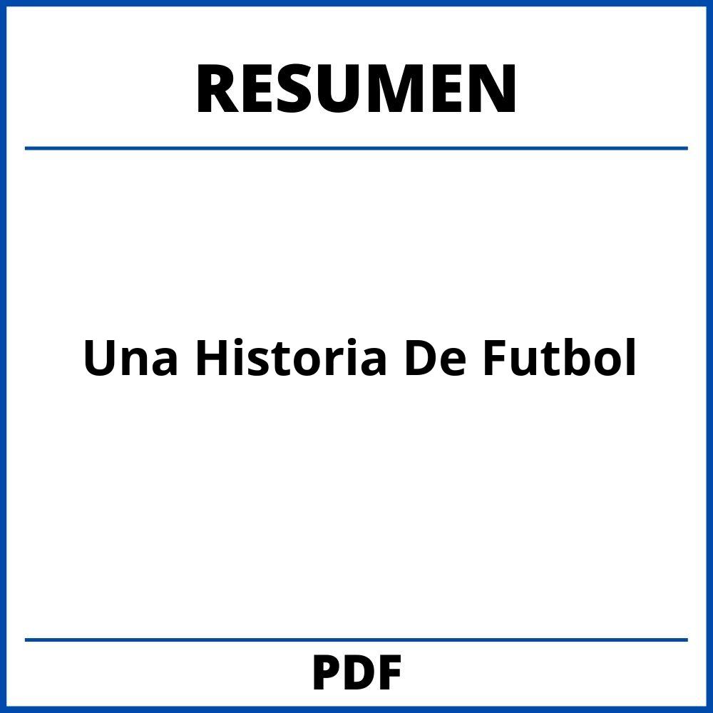 Resumen Del Libro Una Historia De Futbol